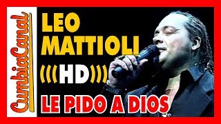 Leo Mattioli ❤️ LE PIDO A DIOS 🔵 Sonido MEJORADO 2019 🔵 Cumbia Canal