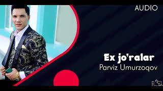 Parviz Umurzoqov - Ex jo'ralar (cover version 2022) Jaloliddin Ahmadaliyev - Ex jo'ralar