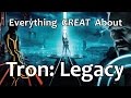 Everything GREAT About Tron: Legacy!