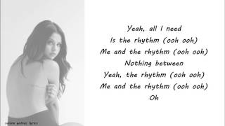 Selena Gomez - Me &amp; The Rhythm Lyrics