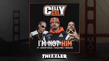 Celly Cel ft. Snoop Dogg, Suga Free, Kokane - I'm Not Him [Prod. ProHoeZak] [Thizzler Exclusive]