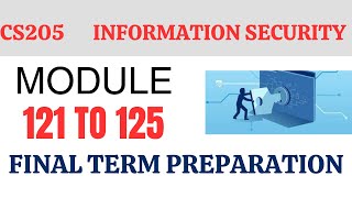 CS205 Information Security Topic 121 to 125 | CS205 Final Term Preparation