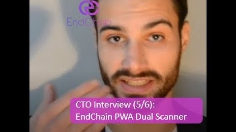 EndChain CTO Interview: EndChain PWA Dual Scanner (5/6)
