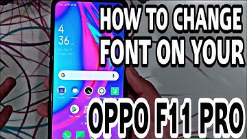 HOW TO CHANGE FONT ON YOUR OPPO F11 PRO