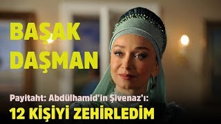 Başak Daşman: Payitaht: Abdülhamid'de 12 kişiyi zehirledim