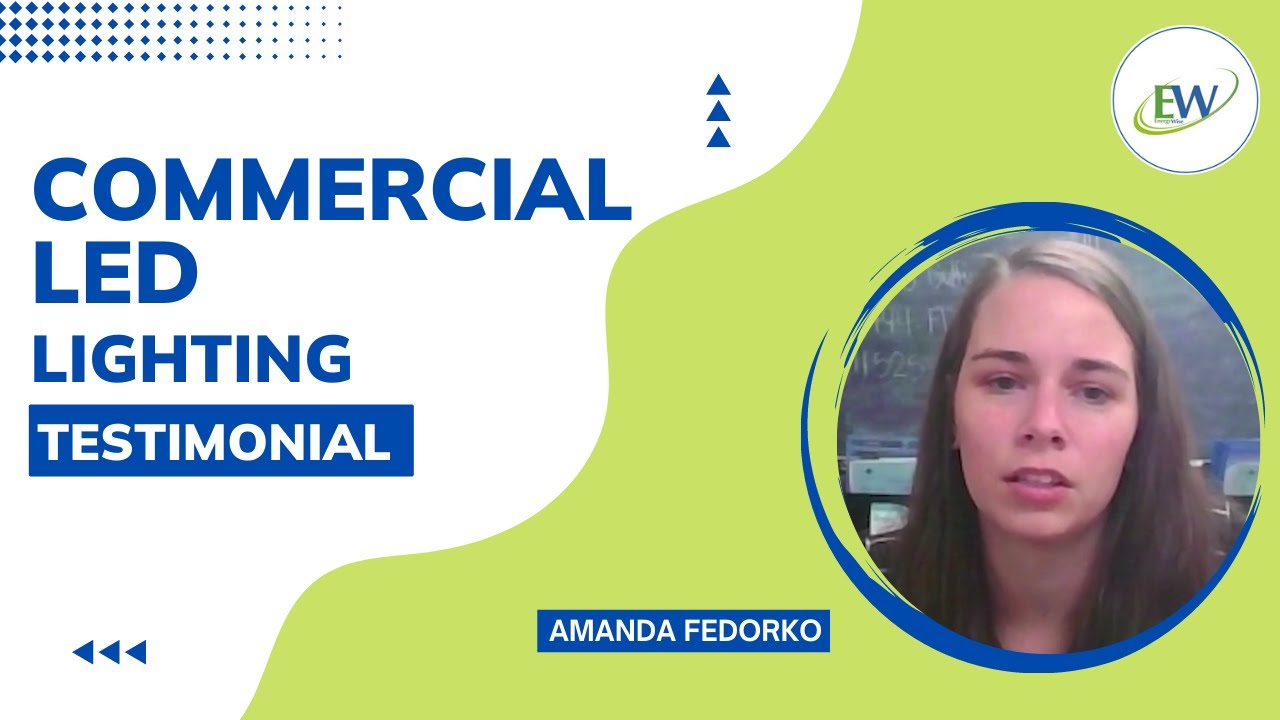 Commercial LED Lighting Testimonial By Amanda Fedorko | Energywise