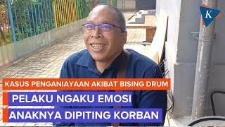 Pengakuan Pelaku Kasus Suara Bising Drum, Pukul Korban karena Anaknya 'Dipiting'