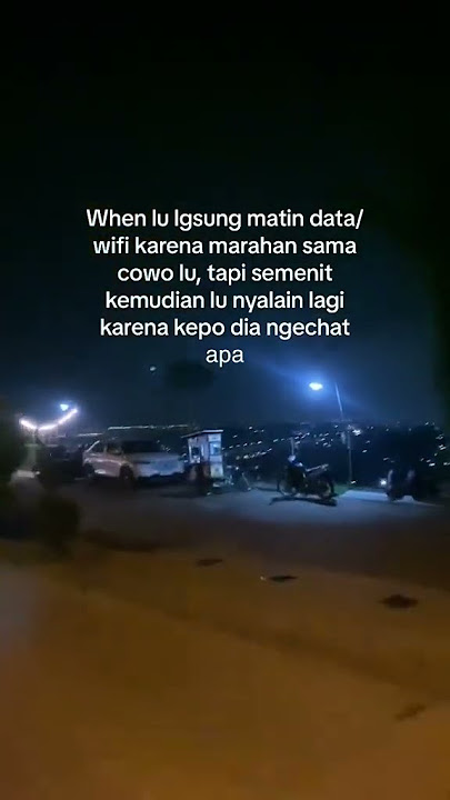 langsung matiin data pas kelahi sama cowok || story wa