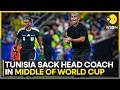 FIFA World Cup 2026: Tunisia Sack Head Coach In Middle Of FIFA World Cup |WION News