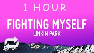  1 Hour  Linkin Park  Fighting Myself s