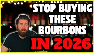 Stop Buying These Bourbons In 2026