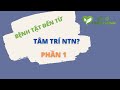 Phần 1 - Bệnh Tật Đến Từ Tâm Trí NTN? - Bác Sĩ Chính Mình