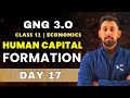GnG Day 17 | Human capital Formation | Economics | Class 12 | Must Watch 🔥🔥