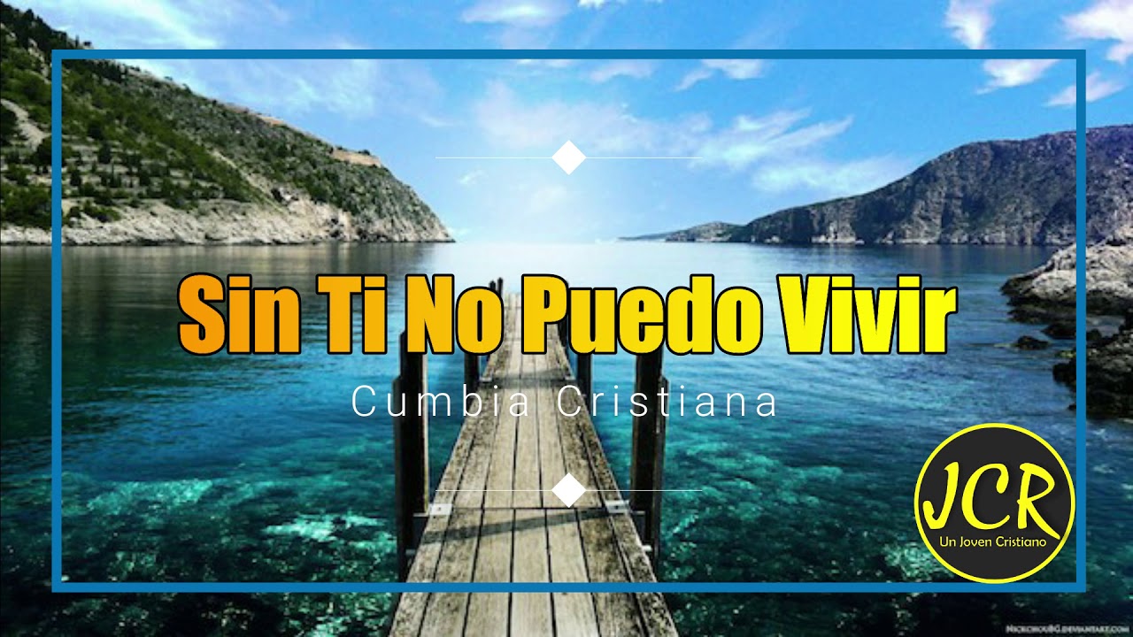 Sin Ti No Puedo Vivir | Música Cristiana - YouTube