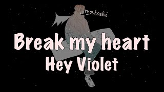 【1 hour loop】Break My Heart - Hey violet ryoukashi lyrics video