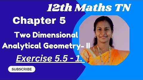 12th Maths TN | Chapter 5| Two Dimensional Analytical Geometry- II | Exercise 5.5 - 1.