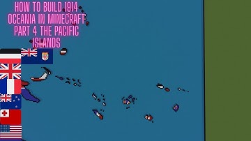 How To Build 1914 Oceania In Minecraft Part 4 The Pacific Islands