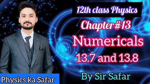Chapter 13 numericals 13.7 and 13.8 | 12th class physics | physics ka safar