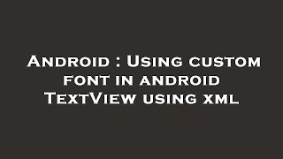 Android : Using custom font in android TextView using xml