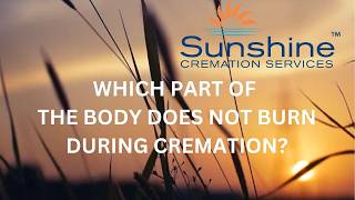 Which part of the body does not burn during cremation?  The Real Answer