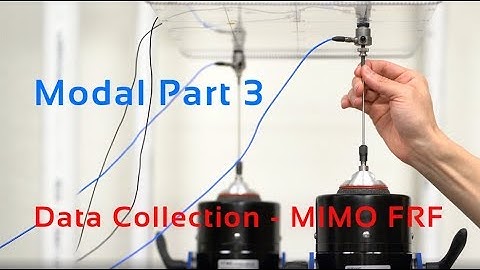 Modal Part 3 - Data Collection - Multiple-Input Multiple-Output (MIMO) FRF Testing