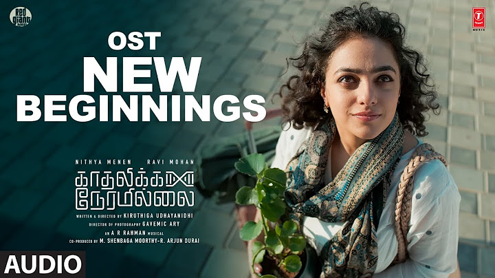 New Beginnings OST | Kadhalikka Neramillai | Ravi Mohan, Nitya M,Yogi Babu | AR Rahman | Kiruthiga U