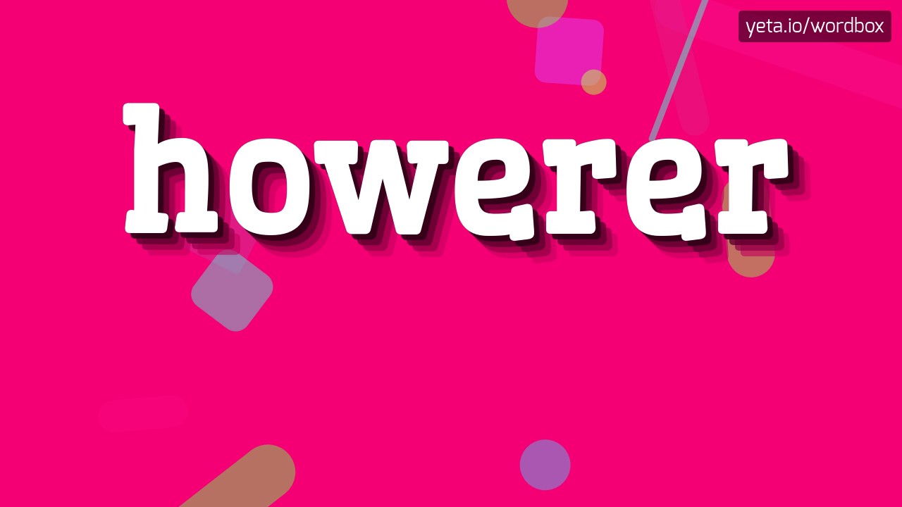 HOWERER - HOW TO PRONOUNCE IT!? - YouTube