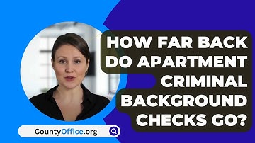 How Far Back Do Apartment Criminal Background Checks Go? - CountyOffice.org