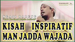 Download Lagu Kisah Inspiratif | Man Jadda Wajada | UAZ Khadimul Majelis Assiirah MP3