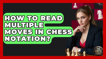 How To Read Multiple Moves In Chess Notation? - The Chess Codex