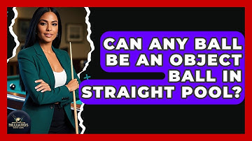 Can Any Ball Be An Object Ball In Straight Pool? - Billiards Hustlers
