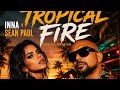 Tropical Fire 🔥 | INNA x SEAN PAUL | Official Lyrics Video
