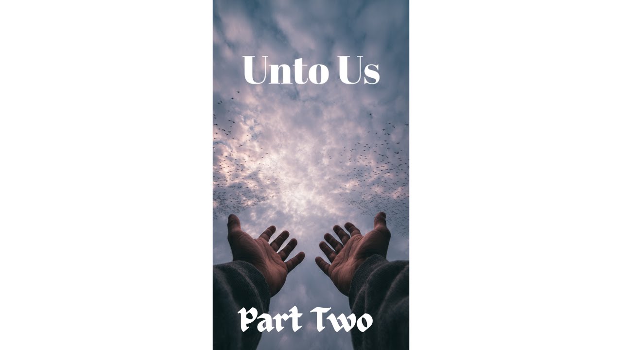 Richard Gray ~ Unto Us - Part Two!
