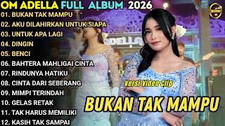 BUKAN TAK MAMPU - AKU DILAHIRKAN UNTUK SIAPA - OM ADELLA FULL ALBUM TERBARU 2026