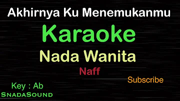 AKHIRNYA KU MENEMUKANMU-Naff|KARAOKE NADA WANITA ​⁠ -Female-Cewek-Perempuan@ucokku