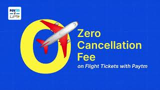 Free Cancellation On Paytm Travel! Book Tickets Now