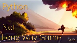 Python Destinations #3: Not Long Way Game (v1.0.0) on Python