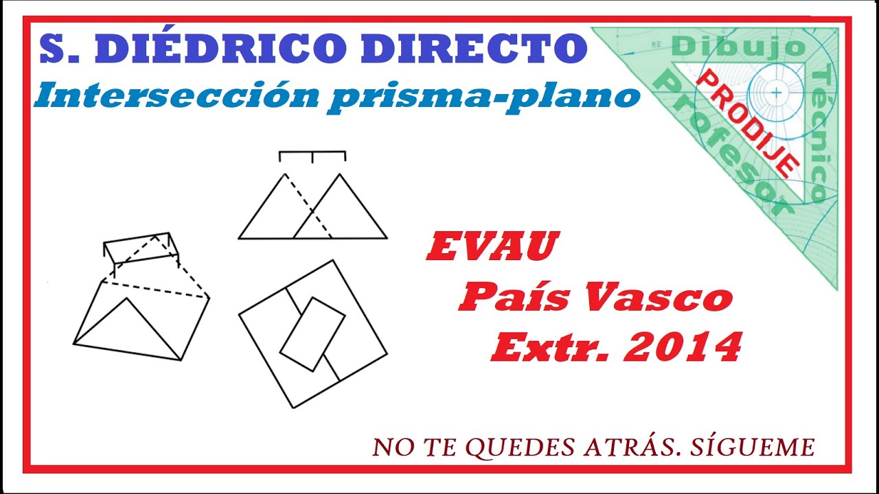 Diédrico Directo EVAU PAÍS VASCO JUNIO 2014   5.- INTERSECCIÓN DE PRISMAS. TEJADO Y CHIMENEA