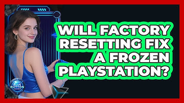 Will Factory Resetting Fix a Frozen PlayStation?