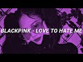 BLACKPINK Love To Hate Me Karaoke 