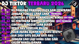 DJ TIKTOK TERBARU 2O26 🎵 DJ KU PANDANG ADEK DARI SEBERANG 🎵 DJ JANGAN TUNGGU LAMA LAMA 🎵 FULL ALBUM 