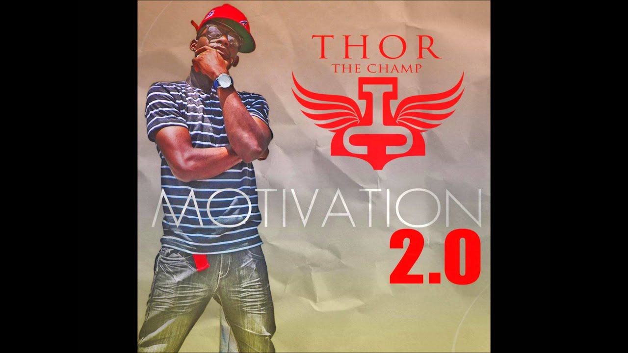 Watch Thor The Champ - So Motivated on YouTube Watch Thor The Champ - So Motivated on YouTube