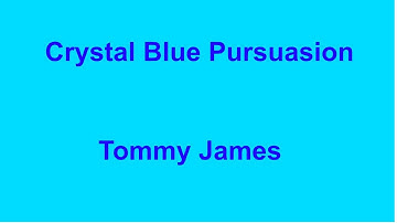 Crystal Blue Pursuasion -  Tommy James - with lyrics