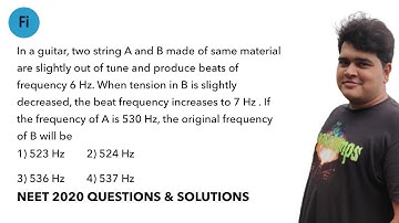 In a guitar, two string A and B made of same material are slightly out of: NEET 2020 Paper Solution