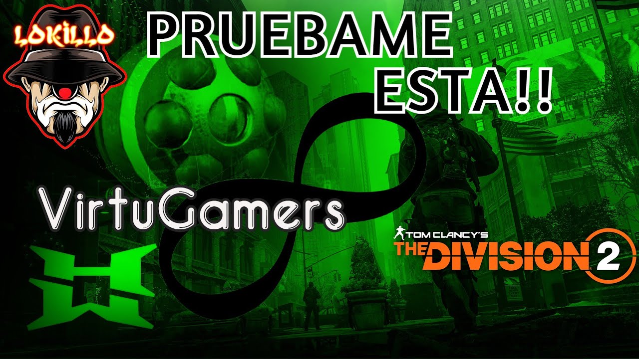 Pruebame Está!! | Agente "VirtuGamers"  | The Division 2