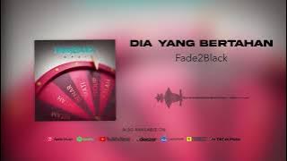 Fade2Black - Dia Yang Bertahan (Official Audio)