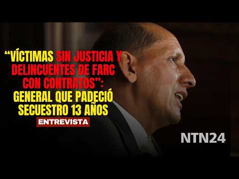 VÍCTIMAS SIN JUSTICIA y delincuentes de FARC con contratos: general que padeció secuestro 13 años
