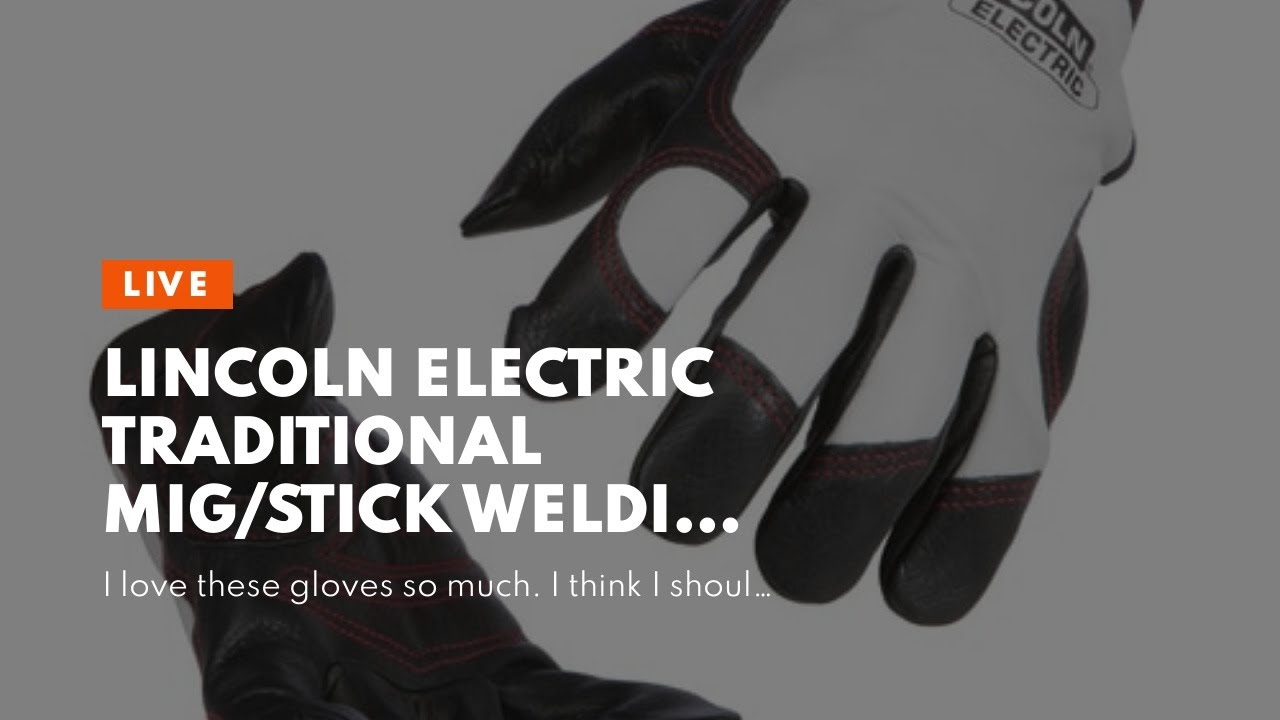 Lincoln Electric Traditional MIG/Stick Welding Gloves YouTube