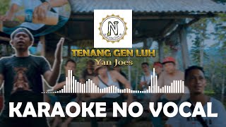 KARAOKE  - TENANG GEN LUH  - Yan Joes