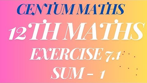 12th maths samacheer chapter 7 Exercise 7.1 1st sum , 12th maths samacheer, chapter 7 12th maths